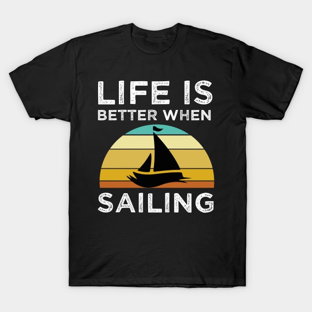 Live Is Better When sailing T-Shirt by madani04